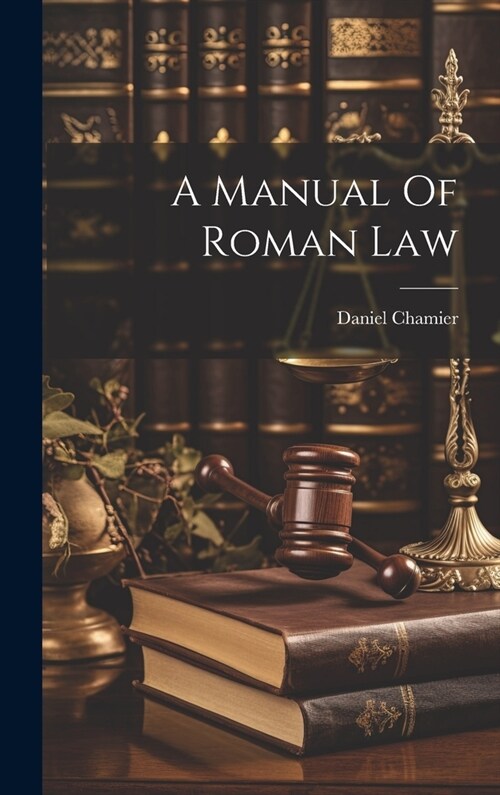 A Manual Of Roman Law (Hardcover)