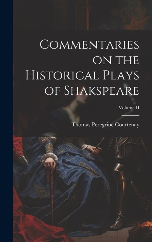 Commentaries on the Historical Plays of Shakspeare; Volume II (Hardcover)
