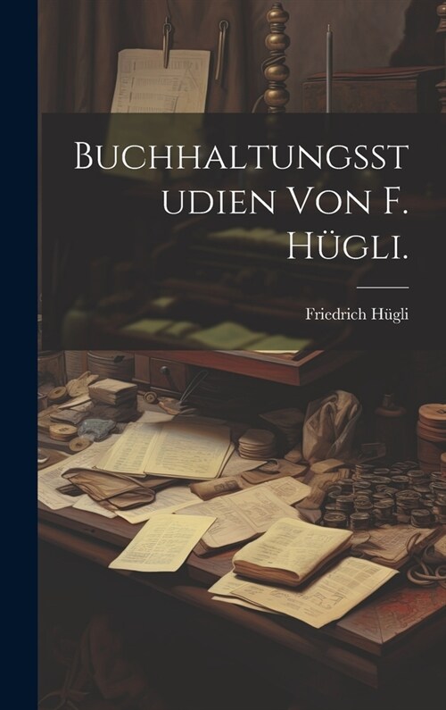 Buchhaltungsstudien von F. H?li. (Hardcover)