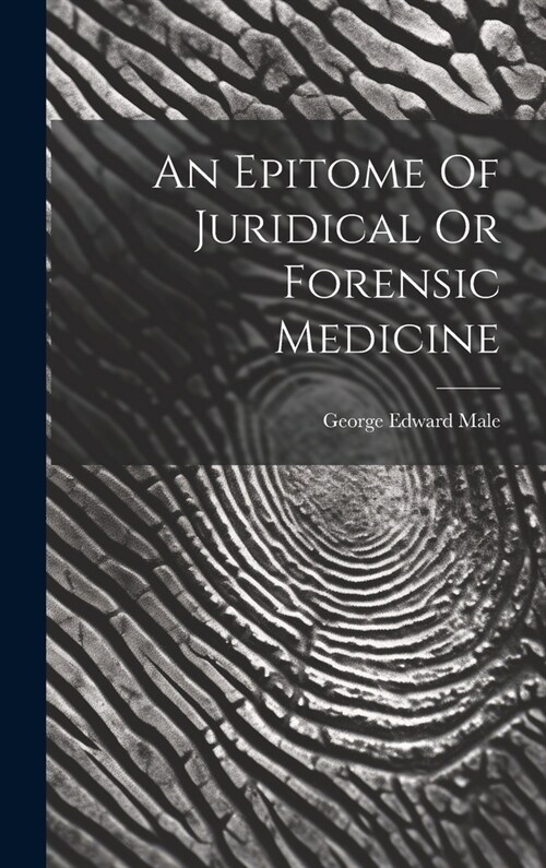 An Epitome Of Juridical Or Forensic Medicine (Hardcover)