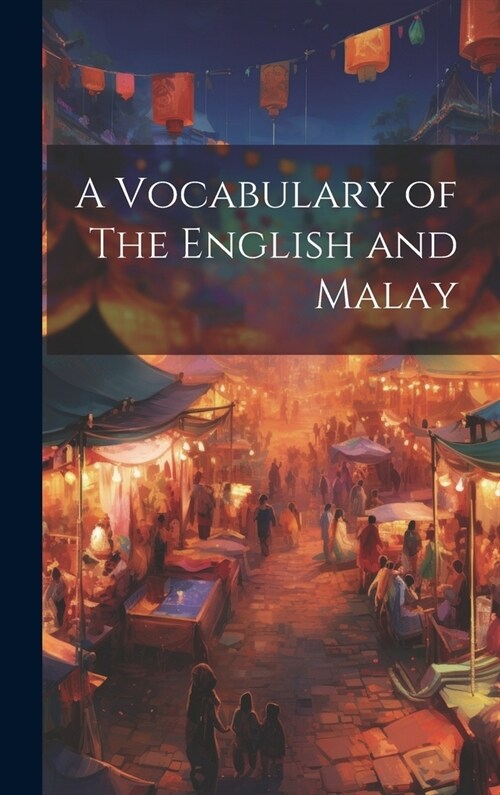 A Vocabulary of The English and Malay (Hardcover)