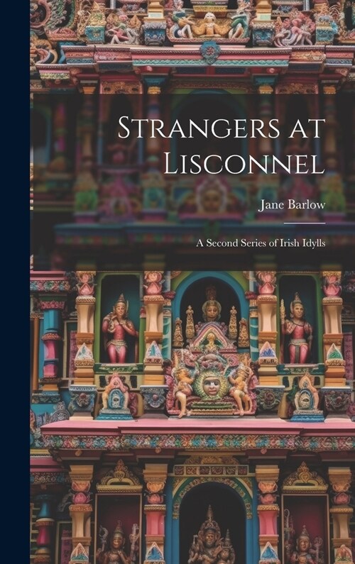 Strangers at Lisconnel: A Second Series of Irish Idylls (Hardcover)