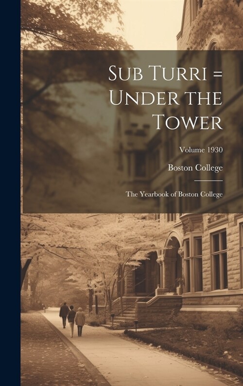 Sub Turri = Under the Tower: The Yearbook of Boston College; Volume 1930 (Hardcover)