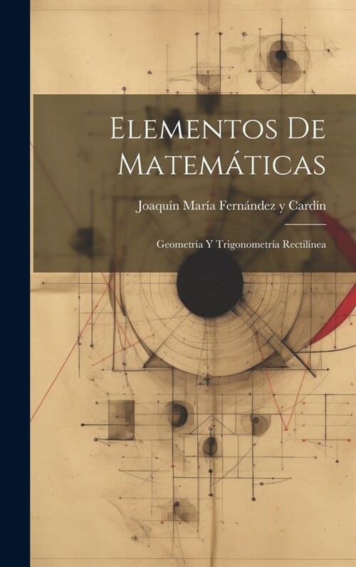 Elementos De Matem?icas: Geometr? Y Trigonometr? Rectil?ea (Hardcover)