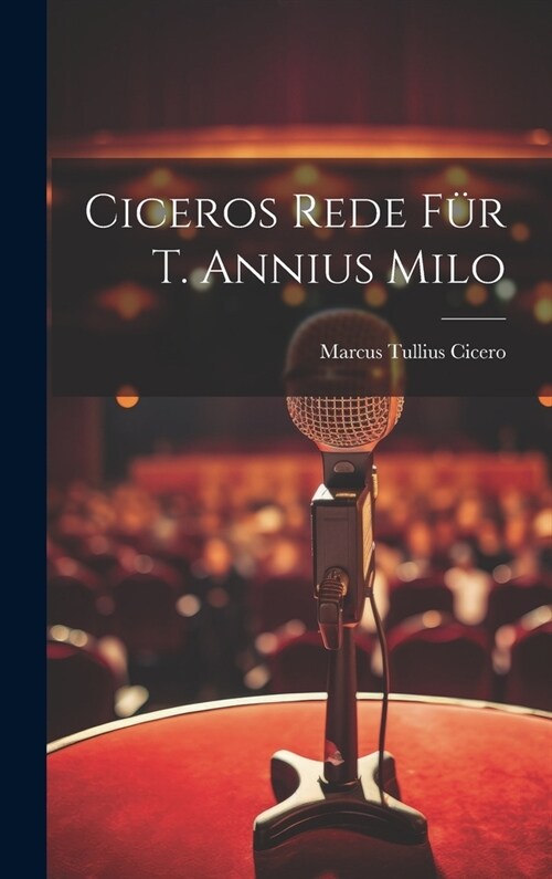 Ciceros Rede f? T. Annius Milo (Hardcover)