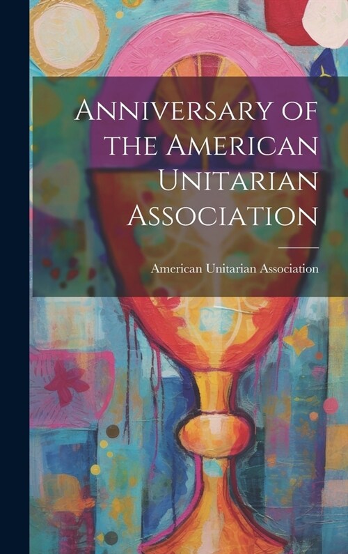 Anniversary of the American Unitarian Association (Hardcover)