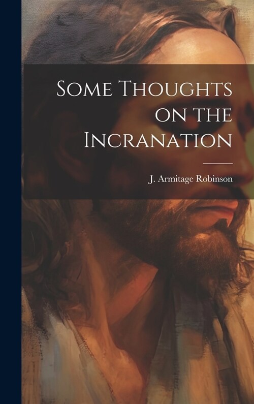 Some Thoughts on the Incranation (Hardcover)