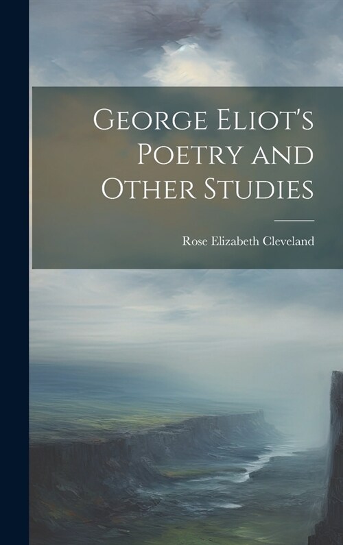 George Eliots Poetry and Other Studies (Hardcover)