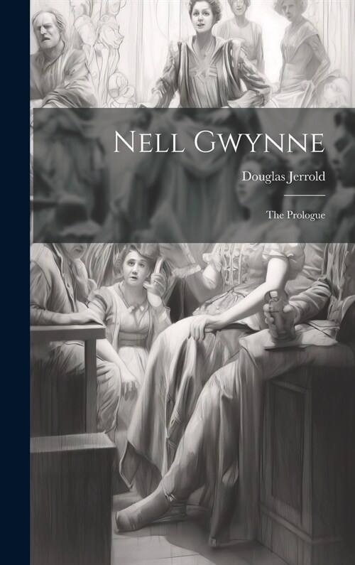 Nell Gwynne; The Prologue (Hardcover)