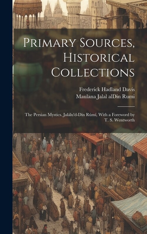 Primary Sources, Historical Collections: The Persian Mystics. Jal?ud-D? R?? With a Foreword by T. S. Wentworth (Hardcover)