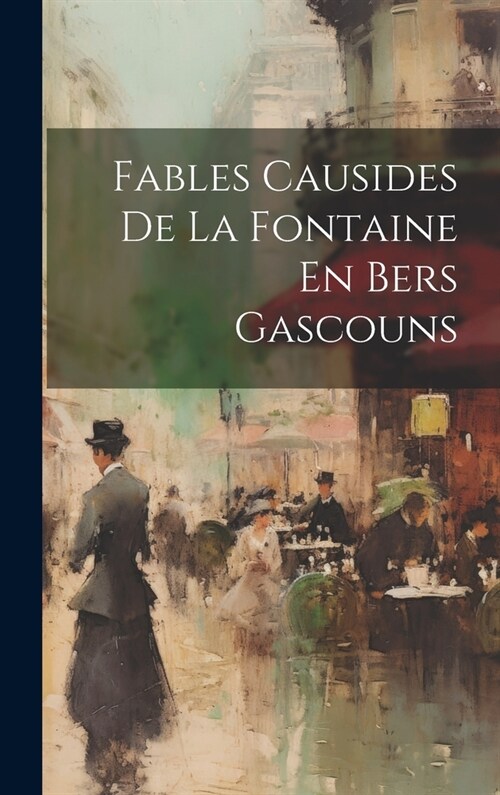 Fables Causides De La Fontaine En Bers Gascouns (Hardcover)