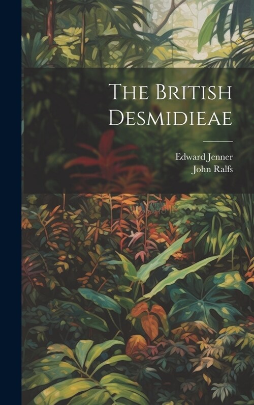 The British Desmidieae (Hardcover)