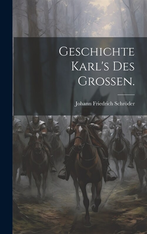 Geschichte Karls des Gro?n. (Hardcover)