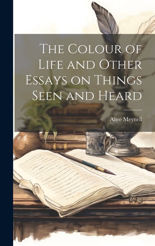 The Colour of Life and Other Essays on Things Seen and Heard (Hardcover)
