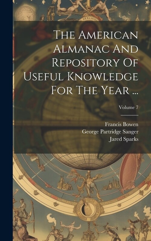 The American Almanac And Repository Of Useful Knowledge For The Year ...; Volume 7 (Hardcover)