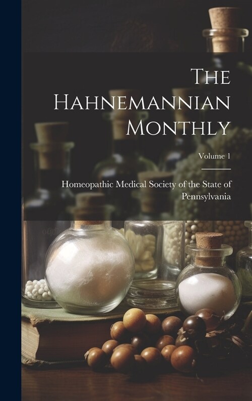 The Hahnemannian Monthly; Volume 1 (Hardcover)
