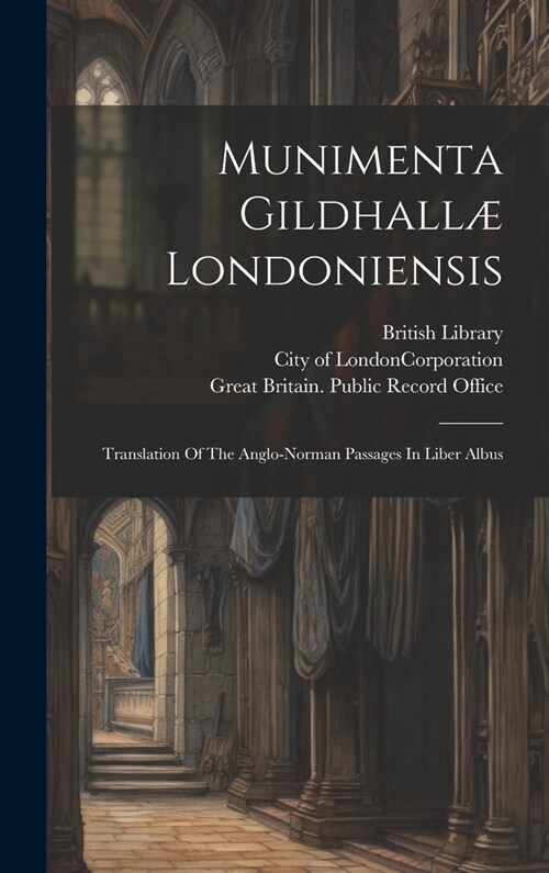 Munimenta Gildhall?Londoniensis: Translation Of The Anglo-norman Passages In Liber Albus (Hardcover)