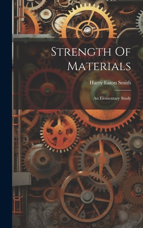 Strength Of Materials; An Elementary Study (Hardcover)