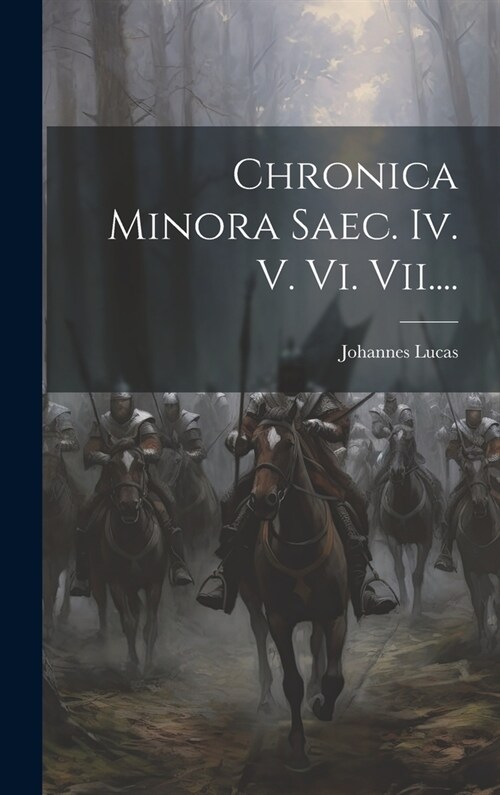 Chronica Minora Saec. Iv. V. Vi. Vii.... (Hardcover)