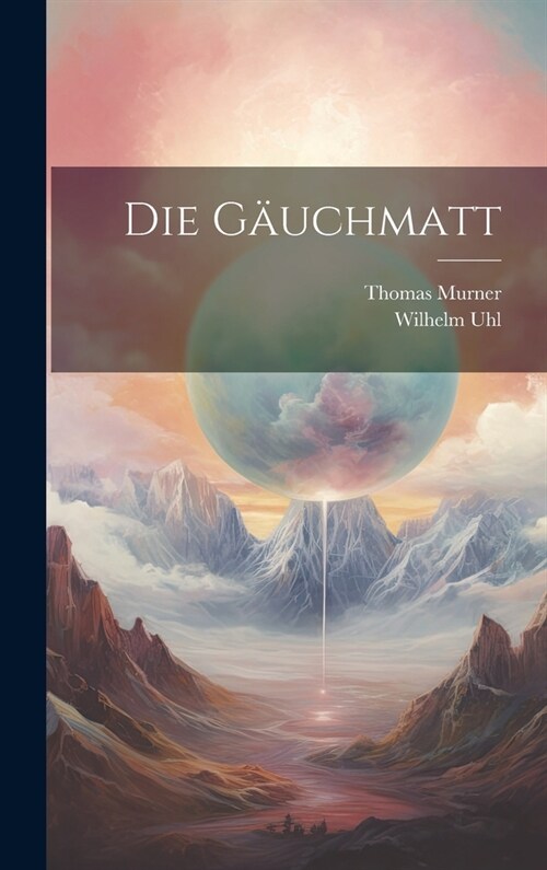 Die G?chmatt (Hardcover)