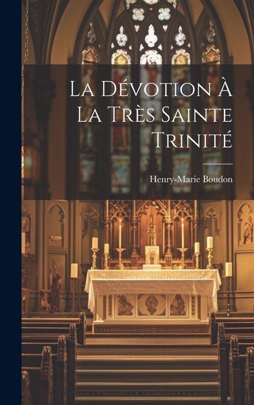 La D?otion ?La Tr? Sainte Trinit? (Hardcover)