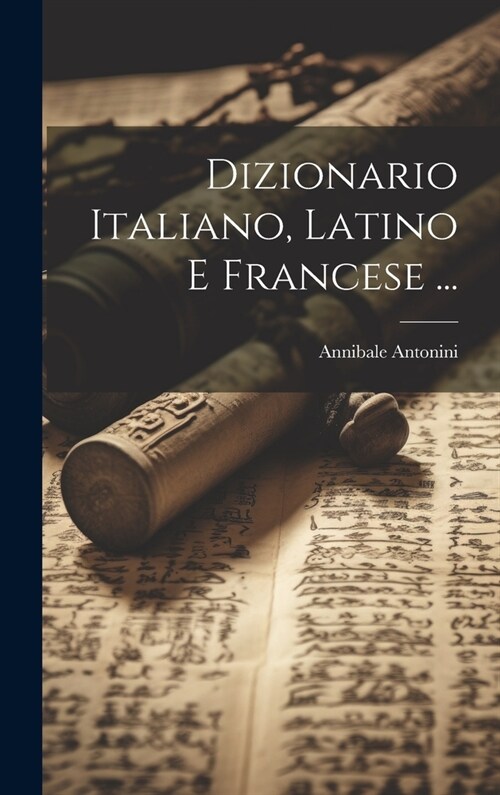 Dizionario Italiano, Latino E Francese ... (Hardcover)