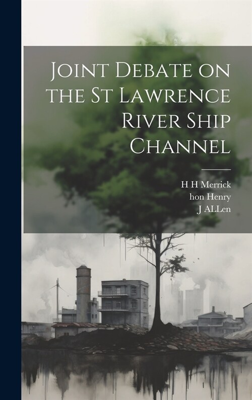 Joint Debate on the St Lawrence River Ship Channel (Hardcover)