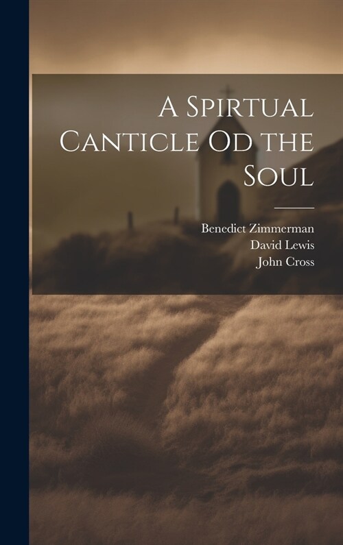 A Spirtual Canticle od the Soul (Hardcover)