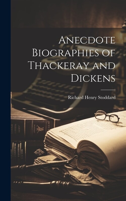 Anecdote Biographies of Thackeray and Dickens (Hardcover)