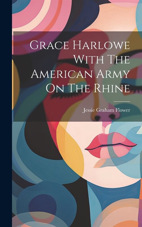 Grace Harlowe With The American Army On The Rhine (Hardcover)