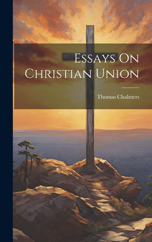 Essays On Christian Union (Hardcover)