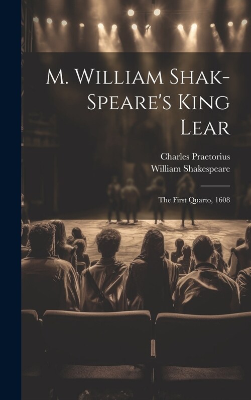 M. William Shak-speares King Lear: The First Quarto, 1608 (Hardcover)