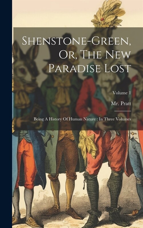 Shenstone-green, Or, The New Paradise Lost: Being A History Of Human Nature: In Three Volumes; Volume 1 (Hardcover)