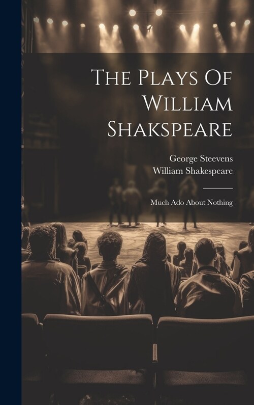 The Plays Of William Shakspeare: Much Ado About Nothing (Hardcover)