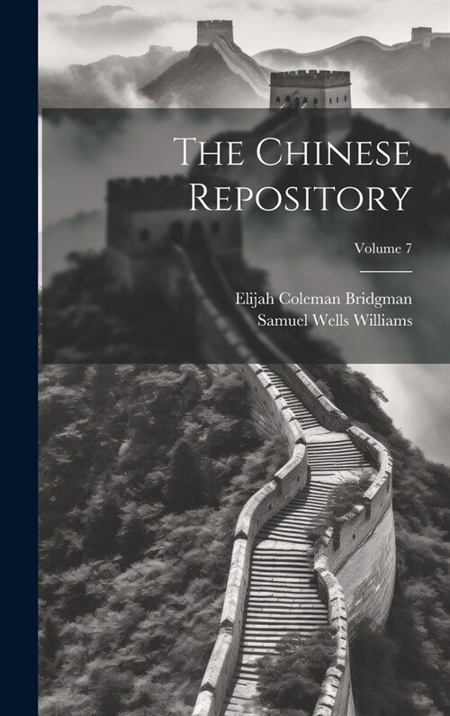 The Chinese Repository; Volume 7 (Hardcover)