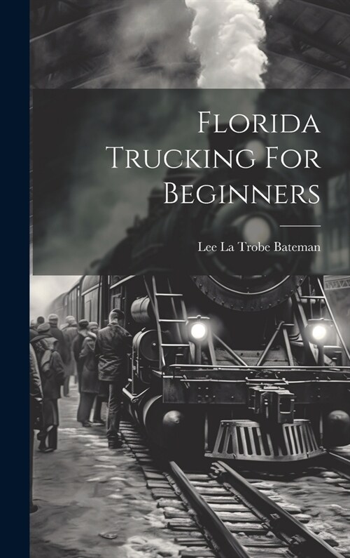 Florida Trucking For Beginners (Hardcover)