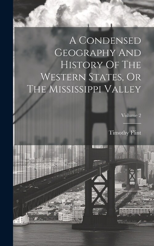 A Condensed Geography And History Of The Western States, Or The Mississippi Valley; Volume 2 (Hardcover)