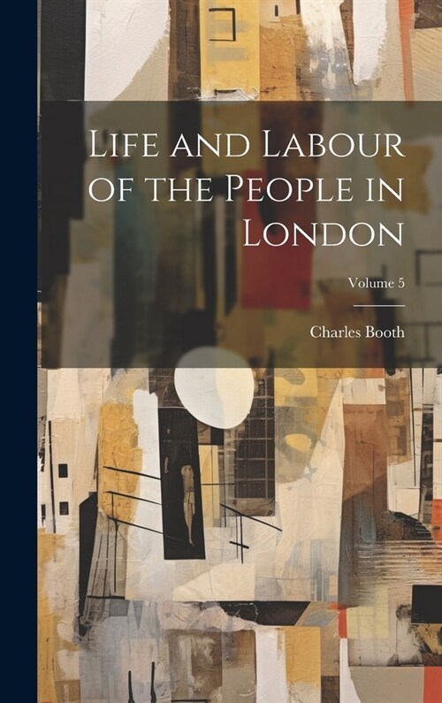 Life and Labour of the People in London; Volume 5 (Hardcover)