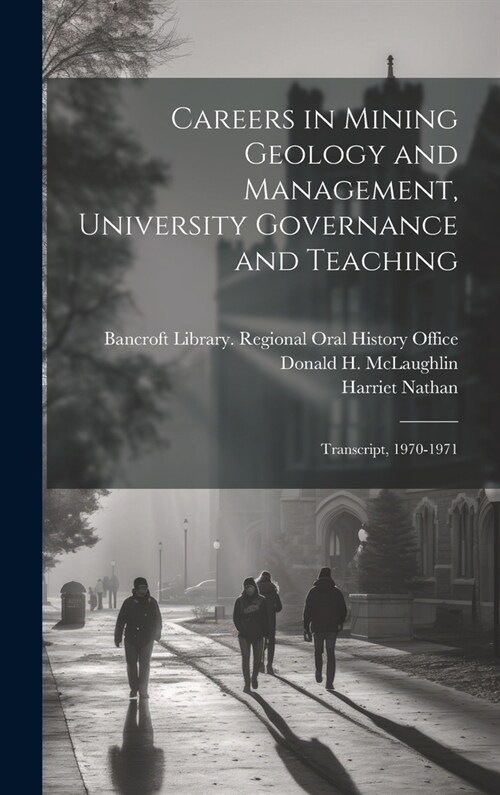 Careers in Mining Geology and Management, University Governance and Teaching: Transcript, 1970-1971 (Hardcover)