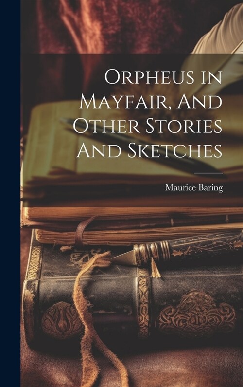 Orpheus in Mayfair, And Other Stories And Sketches (Hardcover)