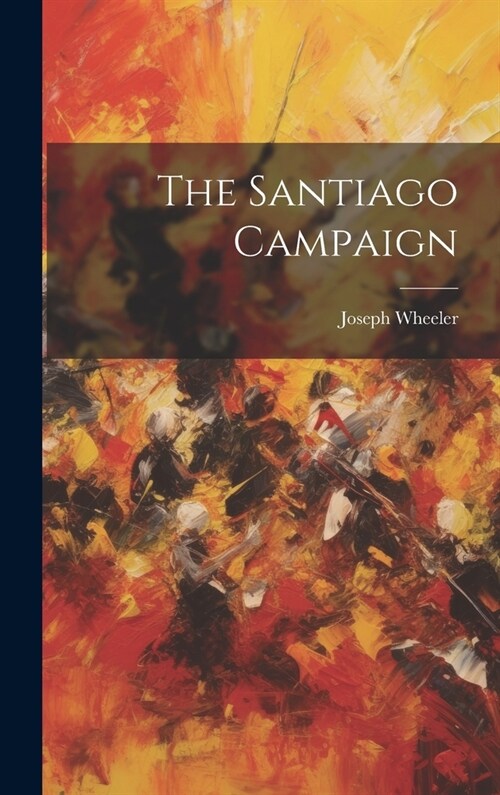 The Santiago Campaign (Hardcover)