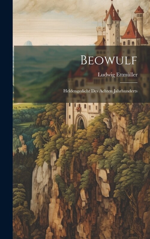 Beowulf: Heldengedicht Des Achten Jahrhunderts (Hardcover)