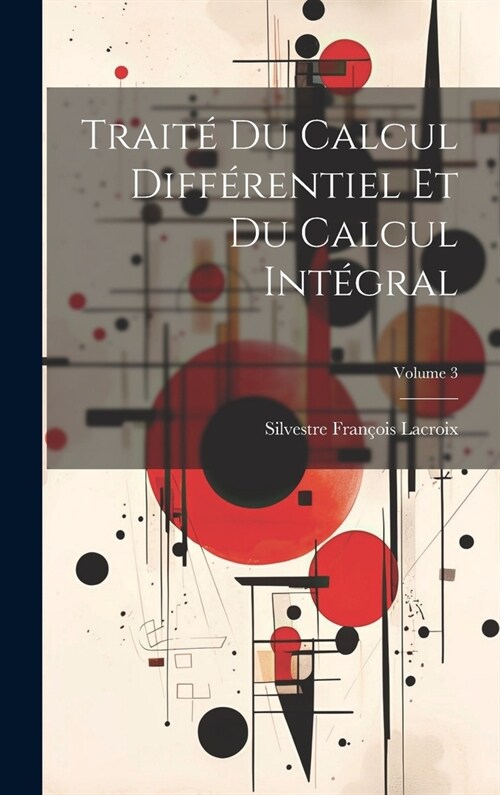 Trait?Du Calcul Diff?entiel Et Du Calcul Int?ral; Volume 3 (Hardcover)