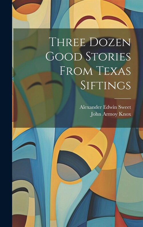 Three Dozen Good Stories From Texas Siftings (Hardcover)