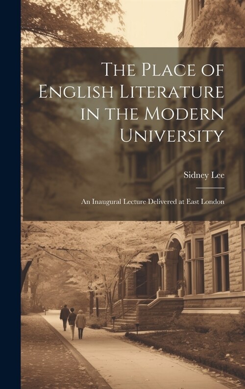 The Place of English Literature in the Modern University; an Inaugural Lecture Delivered at East London (Hardcover)