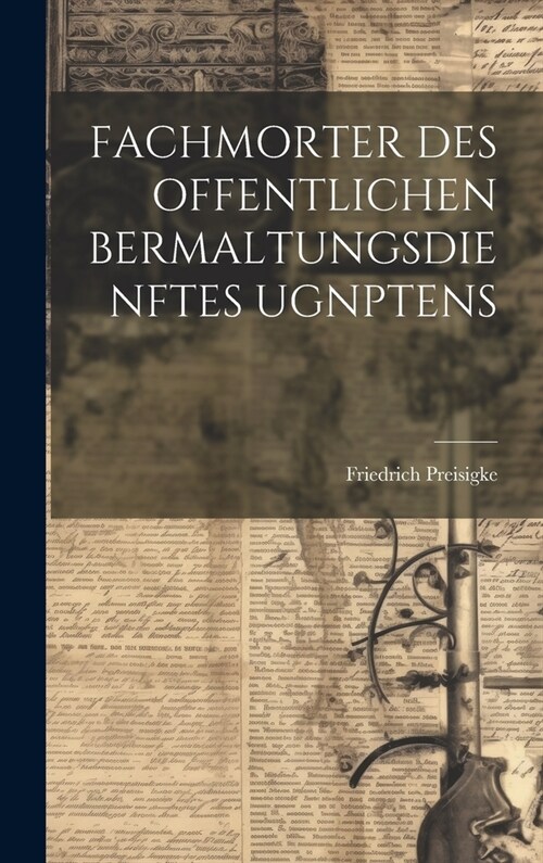 Fachmorter Des Offentlichen Bermaltungsdienftes Ugnptens (Hardcover)