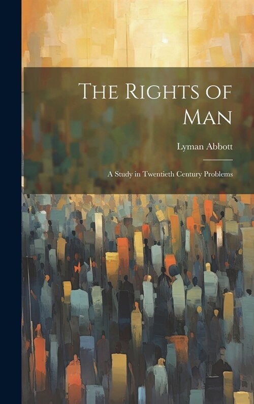 The Rights of Man: A Study in Twentieth Century Problems (Hardcover)