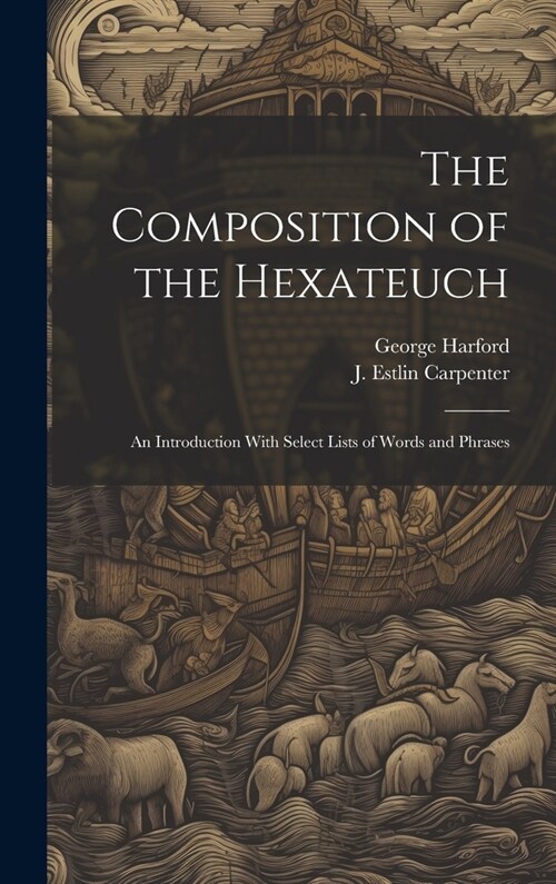 The Composition of the Hexateuch; an Introduction With Select Lists of Words and Phrases (Hardcover)