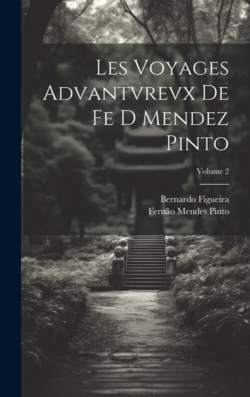 Les Voyages Advantvrevx De Fe D Mendez Pinto; Volume 2 (Hardcover)