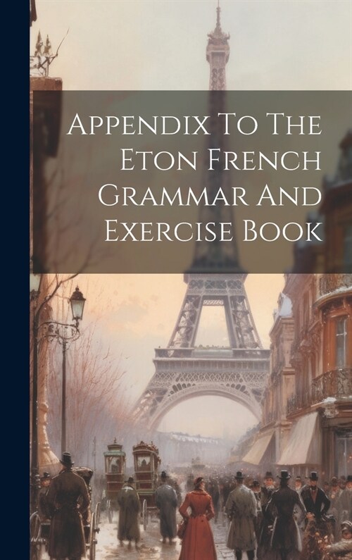 Appendix To The Eton French Grammar And Exercise Book (Hardcover)